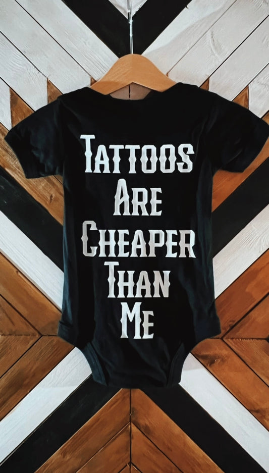 “Tattoos Are Cheaper Than Me” Baby Grow