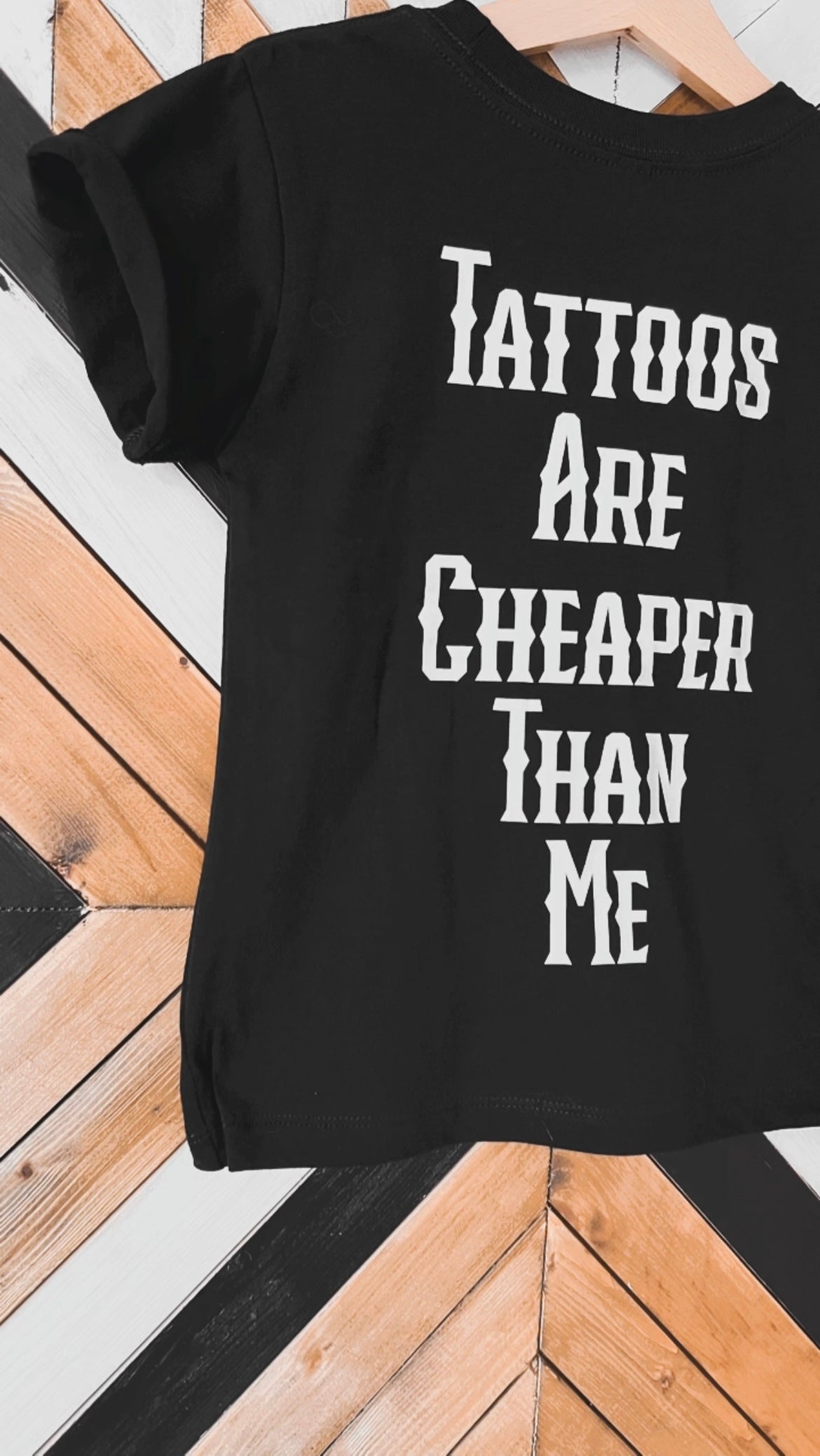 Tattoos Are Cheaper Than Me T-Shirt