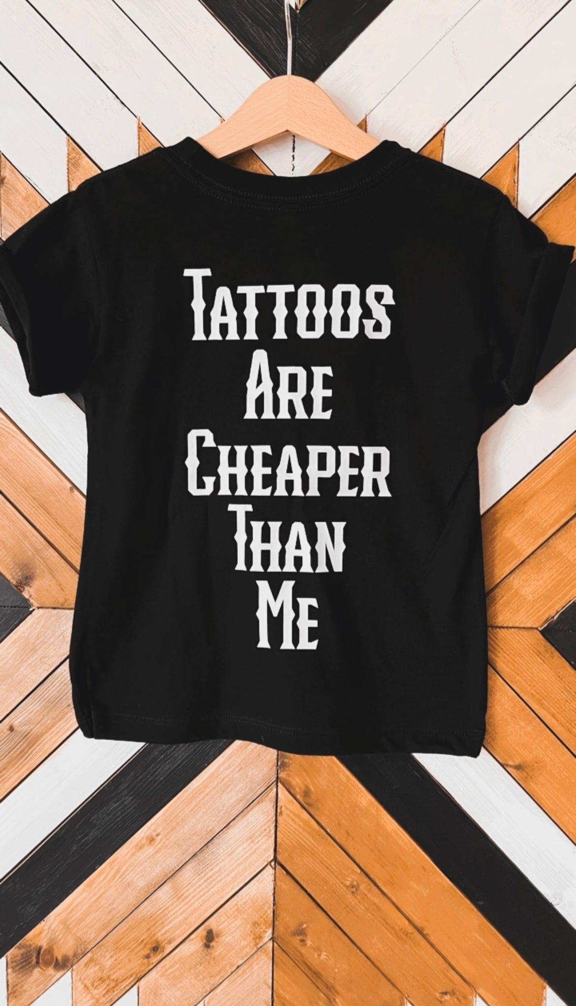 Tattoos Are Cheaper Than Me T-Shirt