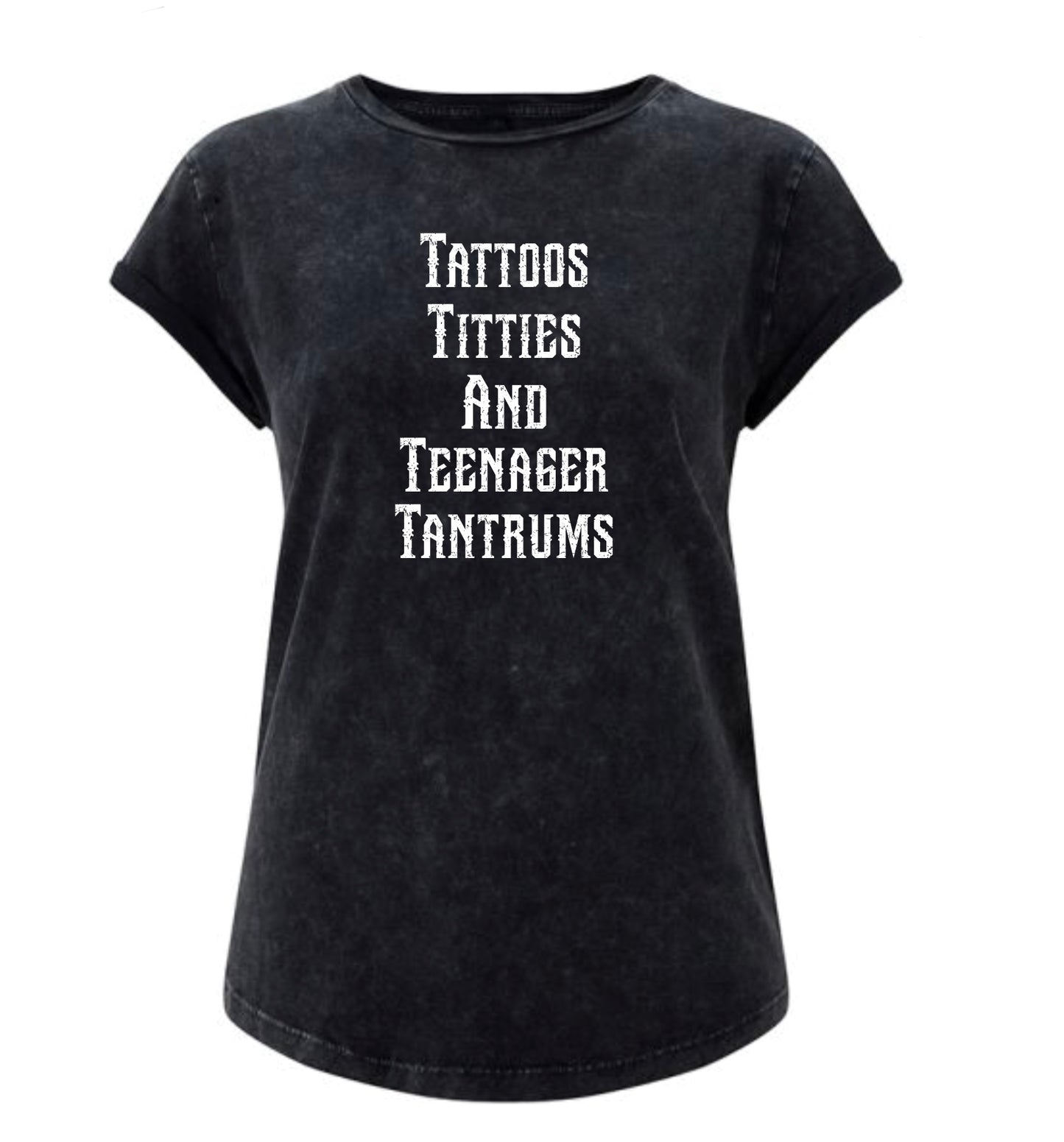 Tattoos, Titties And Teenager Tantrums Acid Wash Tee