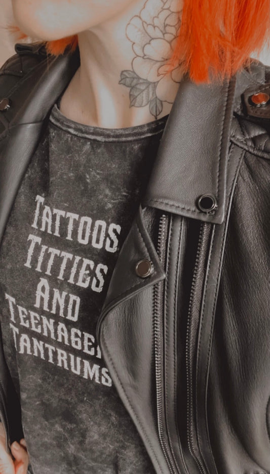 Tattoos, Titties And Teenager Tantrums Acid Wash Tee